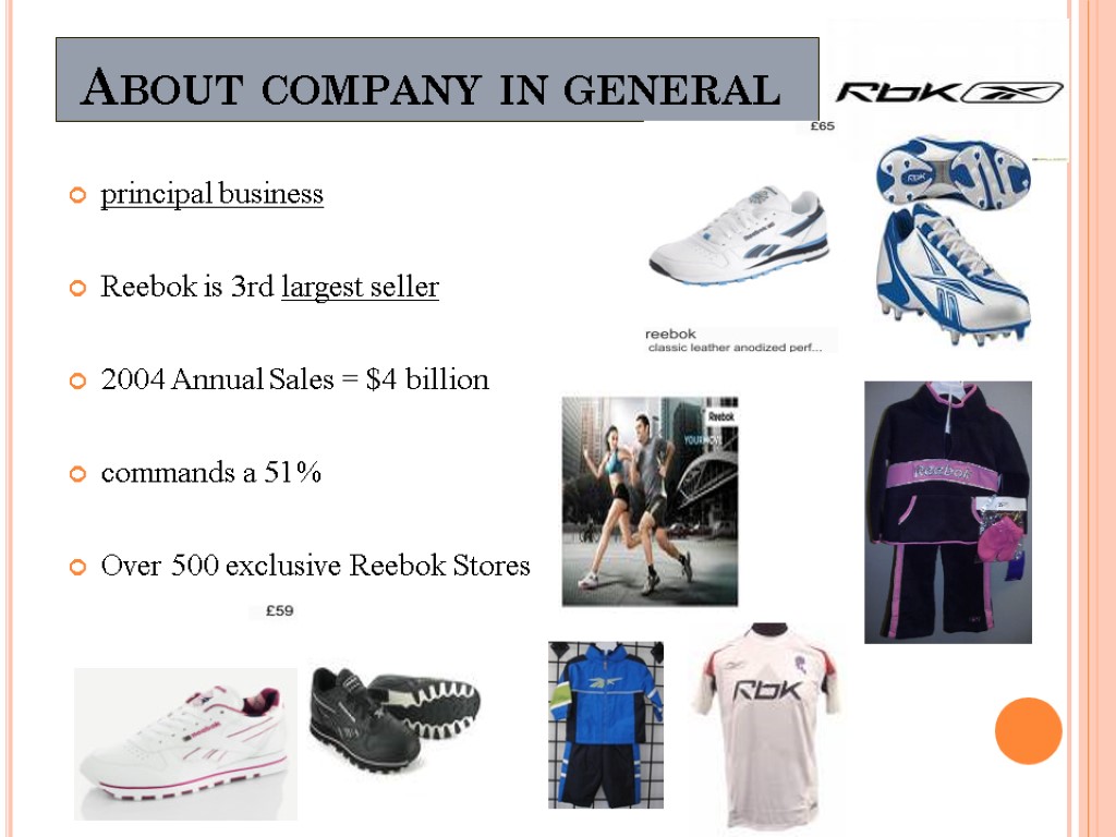 About company in general principal business Reebok is 3rd largest seller 2004 Annual Sales